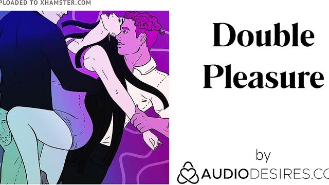Double Pleasure (Erotic Audio Porn for Women, Sexy ASMR)