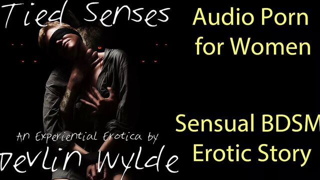 Audio Porn for Women - Tied Senses: A Sensuous BDSM Story