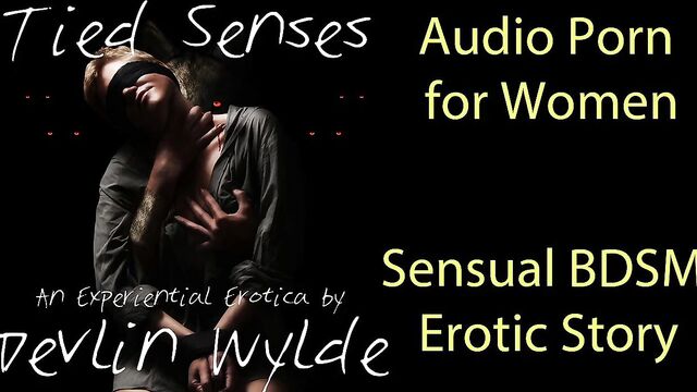 Audio Porn for Women - Tied Senses: A Sensuous BDSM Story