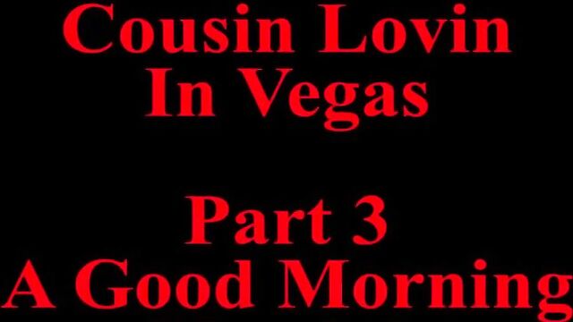 Cousin Lovin In Vegas Part 3