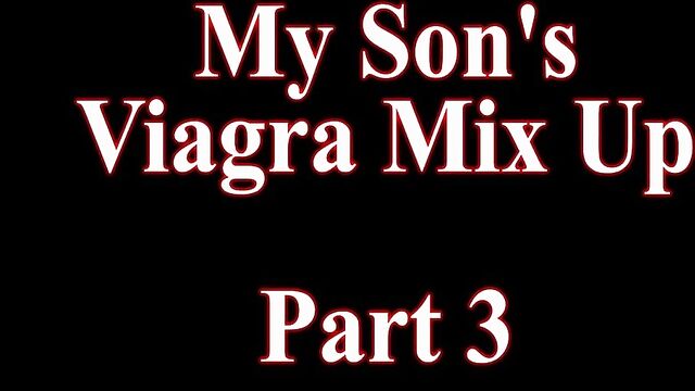 My Sons Viagra Mix Up Part 3