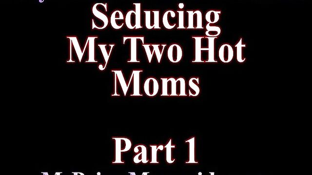 Seducing My 2 Hot Step Moms Part 1