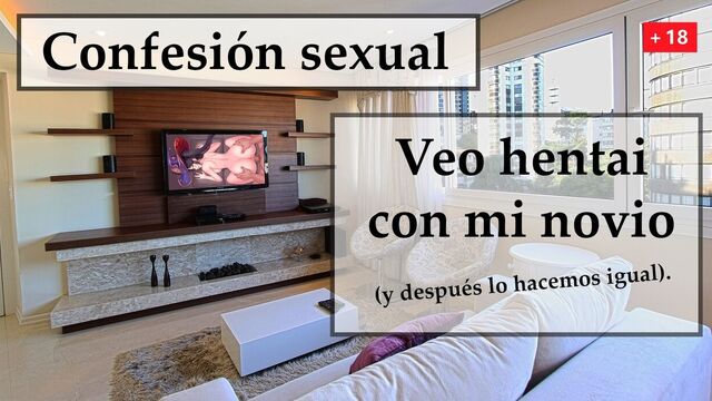 Veo hentai y hago lo mismo con mi novio. Spanish audio.