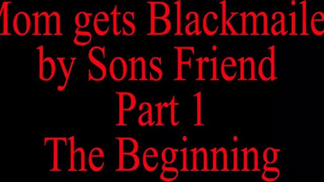 Mom Blackmailed By Step Sons Friend